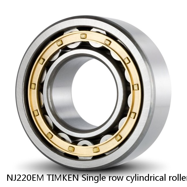 NJ220EM TIMKEN Single row cylindrical roller bearings