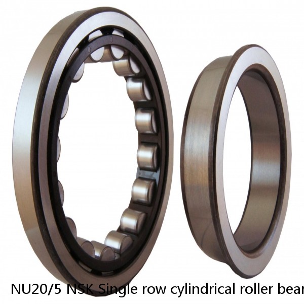NU20/5 NSK Single row cylindrical roller bearings