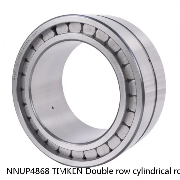 NNUP4868 TIMKEN Double row cylindrical roller bearings