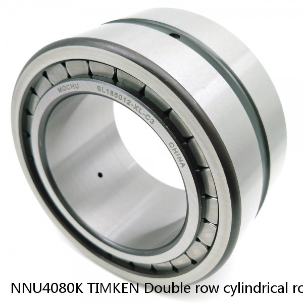 NNU4080K TIMKEN Double row cylindrical roller bearings